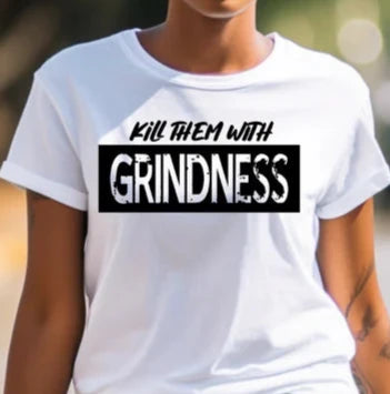 Kill Them With Grindness